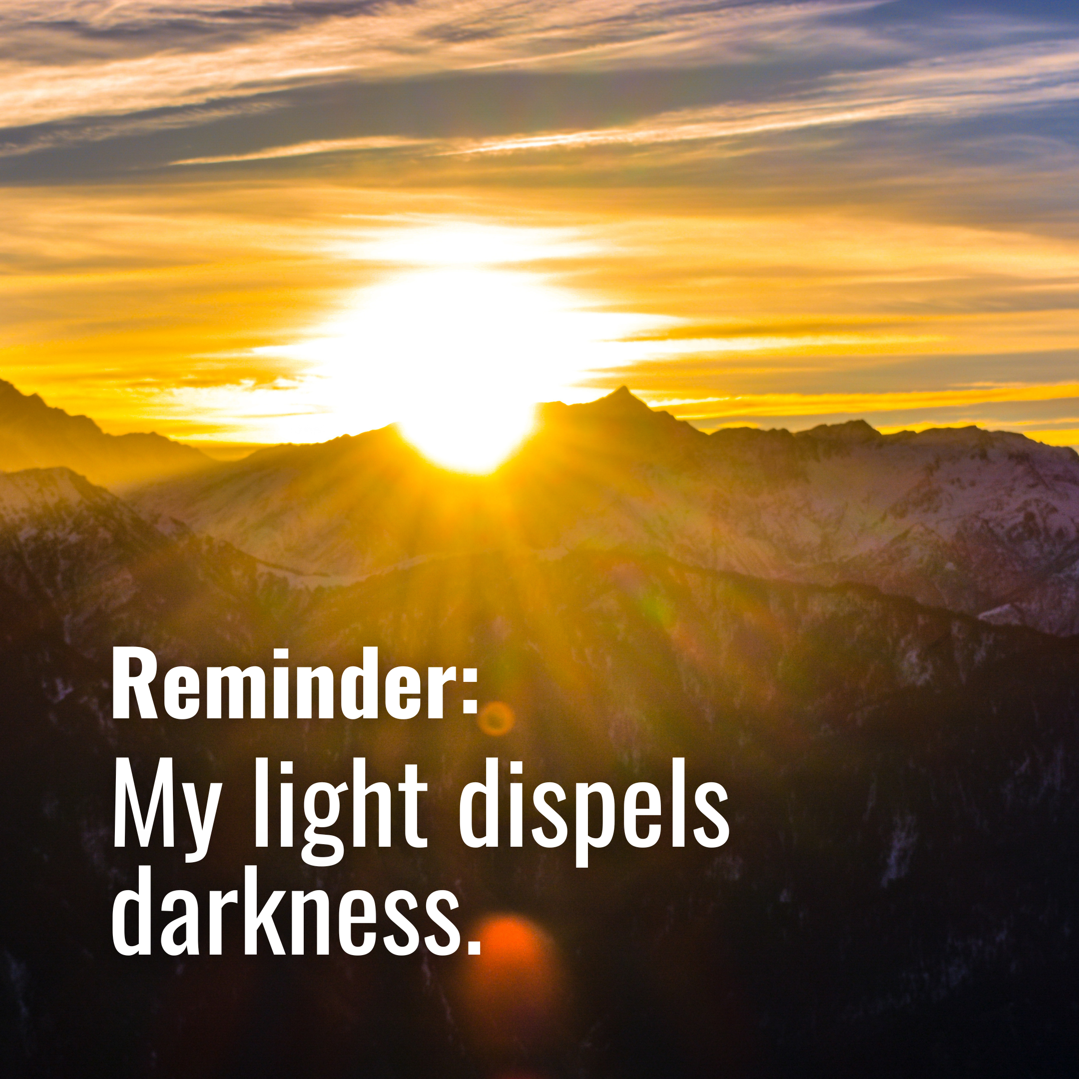 My light dispels darkness. ☀